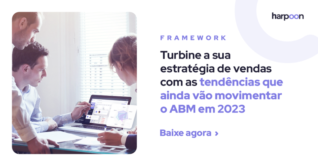 Framework: turbine a sua estratégia de vendas com as tendências que ainda vão movimentar o ABM em 2023