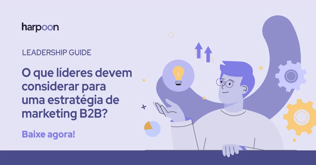 Baixe agora: O que líderes devem considerar para uma estratégia de marketing B2B?