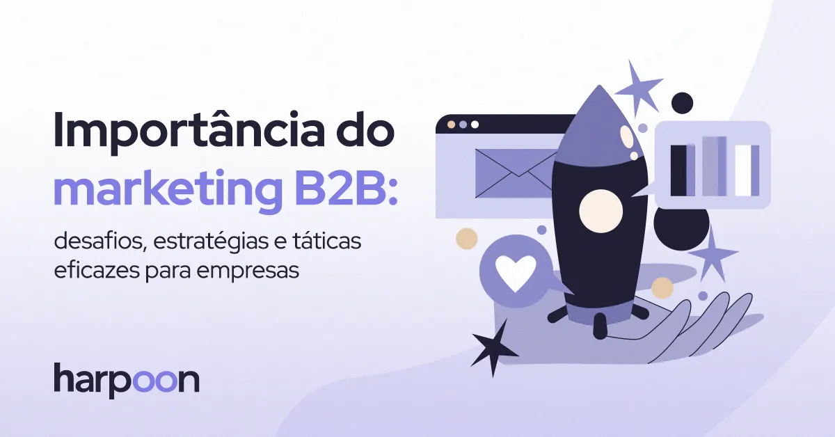 Ilustração com o texto "Importância do marketing B2B: desafios, estratégias e táticas eficazes para empresas". A imagem mostra uma mão segurando um foguete, cercado por ícones de mídia digital e um coração, simbolizando crescimento empresarial e estratégias de marketing digital.