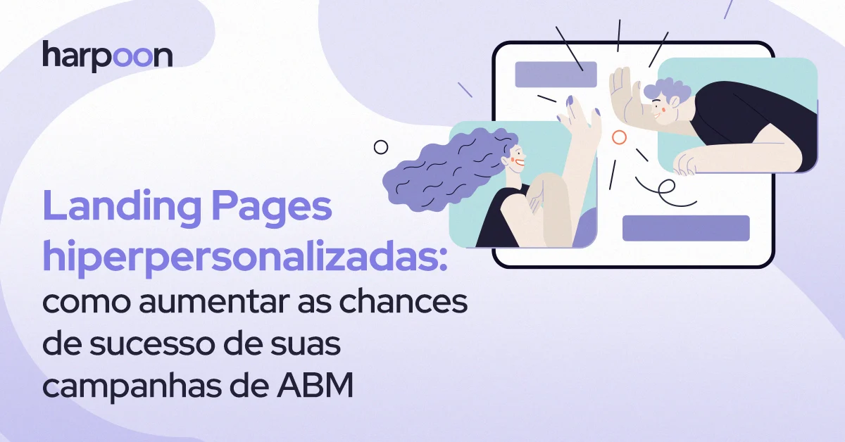 Ilustração com o título: "Landing Pages hiperpersonalizadas: como aumentar as chances de sucesso de suas campanhas de ABM".