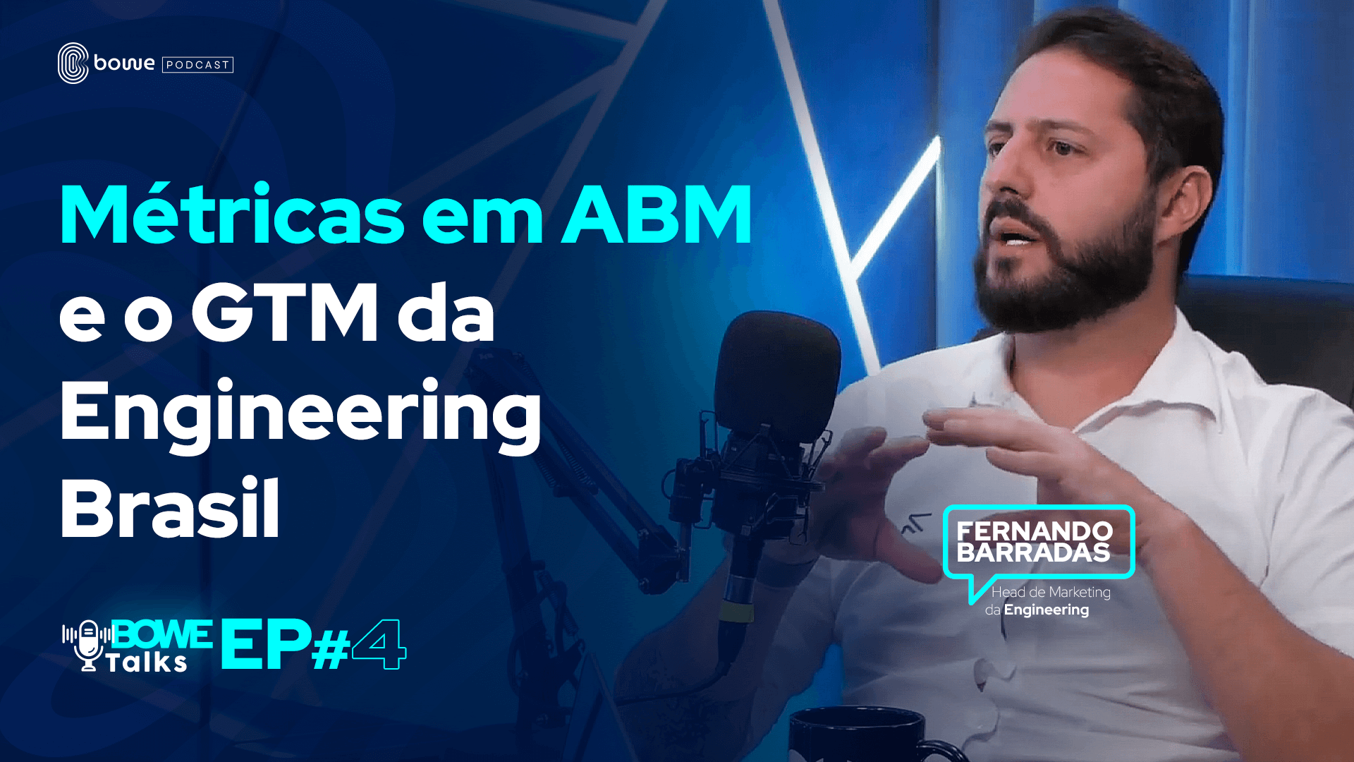 Bowe Talks - Ep #4 Métricas em ABM e o GTM da Engineering Brasil - com ...
